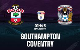 Nhận định Southampton vs Coventry 1h45 ngày 10/4 (Hạng nhất Anh 2023/24)