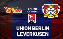 Nhận định Union Berlin vs Leverkusen (20h30 ngày 06/04): Khó thắng cách biệt