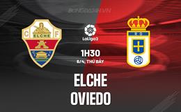 Nhận định Elche vs Oviedo 1h30 ngày 6/4 (Hạng 2 Tây Ban Nha 2023/24)