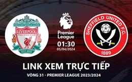 Liverpool vs Sheffield link xem trực tiếp Ngoại Hạng Anh hôm nay 5/4/24