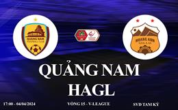 Trực tiếp Quảng Nam vs HAGL link xem V-League hôm nay 4/4/2024