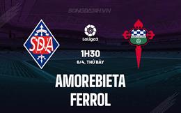 Nhận định Amorebieta vs Ferrol 1h30 ngày 6/4 (Hạng 2 Tây Ban Nha 2023/24)