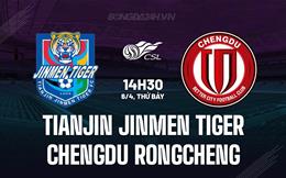 Nhận định Tianjin Jinmen Tiger vs Chengdu Rongcheng 14h30 ngày 6/4 (VĐQG Trung Quốc 2024)