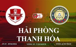 Hải Phòng vs Thanh Hóa link xem trực tiếp V-League hôm nay 5/4/2024