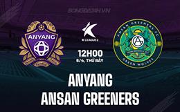 Nhận định Anyang vs Ansan Greeners 12h00 ngày 6/4 (Hạng 2 Hàn Quốc 2024)