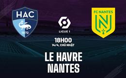 Nhận định bóng đá Le Havre vs Nantes 18h00 ngày 14/4 (Ligue 1 2023/24)