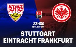 Nhận định bóng đá Stuttgart vs Frankfurt 23h30 ngày 13/4 (Bundesliga 2023/24)