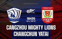 Nhận định Cangzhou Mighty Lions vs Changchun Yatai 18h35 ngày 10/4 (VĐQG Trung Quốc 2024)