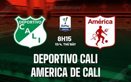 Nhận định Deportivo Cali vs America de Cali 8h15 ngày 13/4 (VĐQG Colombia 2024)