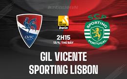 Nhận định Gil Vicente vs Sporting Lisbon 2h15 ngày 13/4 (VĐQG Bồ Đào Nha 2023/24)