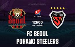 Nhận định FC Seoul vs Pohang Steelers 12h00 ngày 13/4 (VĐQG Hàn Quốc 2024)