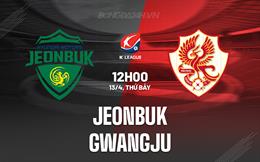 Nhận định Jeonbuk vs Gwangju 12h00 ngày 13/4 (VĐQG Hàn Quốc 2024)
