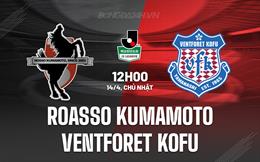 Nhận định Roasso Kumamoto vs Ventforet Kofu 12h00 ngày 14/4 (Hạng 2 Nhật Bản 2024)