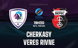Nhận định Cherkasy vs Veres Rivne 19h30 ngày 15/4 (VĐQG Ukraine 2023/24)