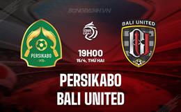 Nhận định Persikabo vs Bali United 19h00 ngày 15/4 (VĐQG Indonesia 2023/24)