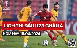 Lịch thi đấu U23 châu Á hôm nay 15/4/2024