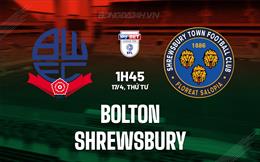 Nhận định Bolton vs Shrewsbury 1h45 ngày 17/4 (Hạng 3 Anh 2023/24)