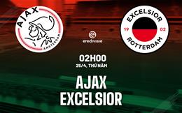 Nhận định Ajax Amsterdam vs Excelsior 2h00 ngày 25/4 (VĐQG Hà Lan 2023/24)