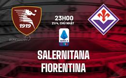 Nhận định bóng đá Salernitana vs Fiorentina 23h00 ngày 21/4 (Serie A 2023/24)