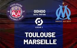 Nhận định bóng đá Toulouse vs Marseille 0h00 ngày 22/4 (Ligue 1 2023/24)