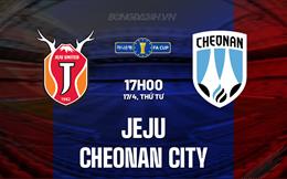 Nhận định Jeju vs Cheonan City 17h00 ngày 17/4 (Cúp QG Hàn Quốc 2024)