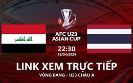 Trực tiếp VTV5 Iraq vs Thái Lan link xem U23 Châu Á 16/4/2024