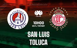 Nhận định San Luis vs Toluca 10h00 ngày 20/4 (VĐQG Mexico 2023/24)
