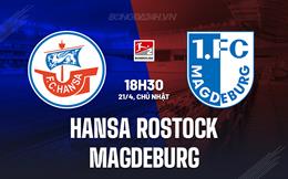 Nhận định Hansa Rostock vs Magdeburg 18h30 ngày 21/04 (Hạng 2 Đức 2023/24)