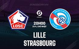 Nhận định - dự đoán Lille vs Strasbourg 20h00 ngày 21/4 (VĐQG Pháp 2023/24)