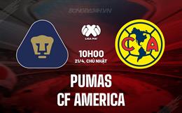 Nhận định Pumas vs CF America 10h10 ngày 21/4 (VĐQG Mexico 2023/24)