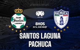 Nhận định Santos Laguna vs Pachuca 8h05 ngày 21/4 (VĐQG Mexico 2023/24)