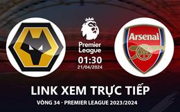 Wolves vs Arsenal link xem trực tiếp Ngoại Hạng Anh hôm nay 21/4