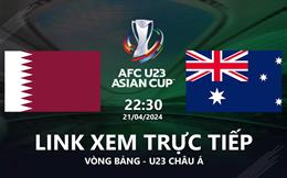 Trực tiếp Qatar vs Australia link xem VTV5 U23 Châu Á hôm nay 21/4