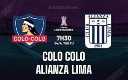 Nhận định Colo Colo vs Alianza Lima 7h30 ngày 24/4 (Copa Libertadores 2024)