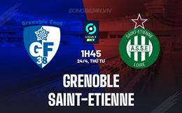 Nhận định Grenoble vs Saint-Etienne 1h45 ngày 24/4 (Hạng 2 Pháp 2023/24)