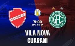 Nhận định Vila Nova vs Guarani 7h00 ngày 23/4 (Hạng 2 Brazil 2024)