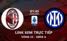 Link xem trực tiếp AC Milan vs Inter Milan 1h45 ngày 23/4/2024