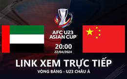 Trực tiếp UAE vs Trung Quốc link xem VTV5 U23 Châu Á 22/4/2024