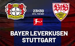 Nhận định bóng đá Leverkusen vs Stuttgart 23h30 ngày 27/4 (Bundesliga 2023/24)