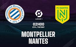 Nhận định bóng đá Montpellier vs Nantes 2h00 ngày 27/4 (Ligue 1 2023/24)