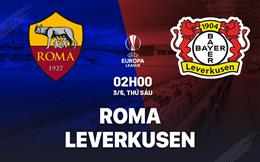 Nhận định Roma vs Leverkusen (02h00 ngày 3/5): Khiếp sợ “vua lì đòn”