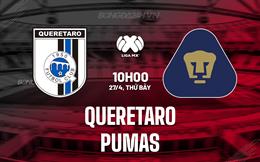 Nhận định - dự đoán Queretaro vs Pumas 10h10 ngày 27/4 (VĐQG Mexico 2023/24)