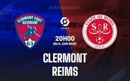 Nhận định bóng đá Clermont vs Riems 20h00 ngày 28/4 (VĐQG Pháp 2023/24)