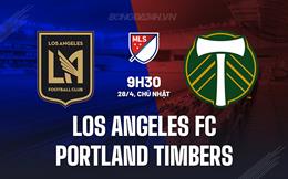 Nhận định Los Angeles FC vs Portland Timbers 9h30 ngày 28/4 (Nhà nghề Mỹ 2024)