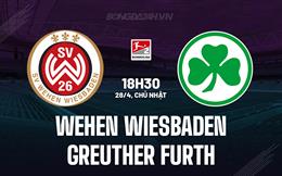 Nhận định Wehen Wiesbaden vs Greuther Furth 18h30 ngày 28/4 (Hạng 2 Đức 2023/24)