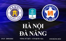 Hà Nội vs Đà Nẵng link xem trực tiếp Cúp Quốc Gia 2024: Liệu có bất ngờ