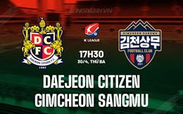 Nhận định Daejeon Citizen vs Gimcheon Sangmu 17h30 ngày 30/4 (VĐQG Hàn Quốc 2024)
