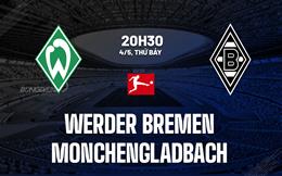 Nhận định Werder Bremen vs Monchengladbach 20h30 ngày 4/5 (Bundesliga 2023/24)