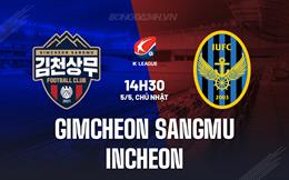 Nhận định Gimcheon Sangmu vs Incheon 14h30 ngày 5/5 (VĐQG Hàn Quốc 2024)