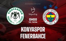 Nhận định Konyaspor vs Fenerbahce 0h00 ngày 7/5 (VĐQG Thổ Nhĩ Kỳ 2023/24)
